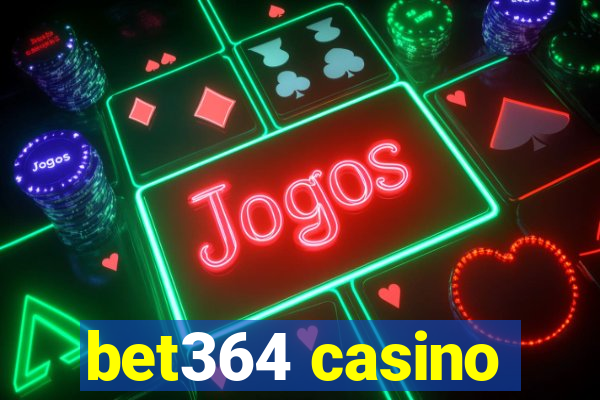 bet364 casino